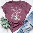 Teacher Mom Teaching Future Leaders Flowers Bella Canvas T-shirt Heather Maroon