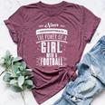 Never Underestimate A Girl With A Football Bella Canvas T-shirt Heather Maroon