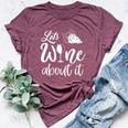Lets Wine About It Humorous Wine Lovers Bella Canvas T-shirt Heather Maroon