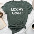 Lick My Armpit Jokes Sarcastic Bella Canvas T-shirt Heather Forest