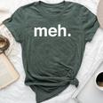 Meh Sarcastic Saying Witty Clever Humor Bella Canvas T-shirt Heather Forest Meh Sarcastic Saying Witty Clever Humor Bella Canvas T-shirt Heather Forest