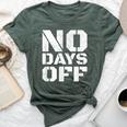 No Days Off Workout Fitness Exercise Gym Bella Canvas T-shirt Heather Forest