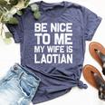 Be Nice To Me My Wife Is Laotian Laos Lao Sabaidee Bella Canvas T-shirt Heather Navy