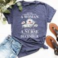 Never Underestimate A Woman Who Is Also A Nurse December Bella Canvas T-shirt Heather Navy Never Underestimate A Woman Who Is Also A Nurse December Bella Canvas T-shirt Heather Navy