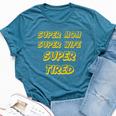 Nerdy Super Mom Super Wife Super Tired Mother Yellow Bella Canvas T-shirt Heather Deep Teal
