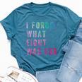Sarcastic Saying I Forget What 8 Was For Bella Canvas T-shirt Heather Deep Teal