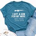 I Got A Gun For My Wife Best Trade Ever Made Bella Canvas T-shirt Heather Deep Teal
