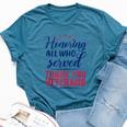 Honoring All Who Served Thank You Veterans Day For Women Bella Canvas T-shirt Heather Deep Teal