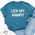 Lick My Armpit Jokes Sarcastic Bella Canvas T-shirt Heather Deep Teal