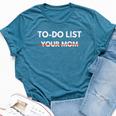 To Do List Your Mom Trash Talk Bella Canvas T-shirt Heather Deep Teal