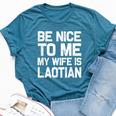 Be Nice To Me My Wife Is Laotian Laos Lao Sabaidee Bella Canvas T-shirt Heather Deep Teal
