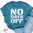 No Days Off Workout Fitness Exercise Gym Bella Canvas T-shirt Heather Deep Teal