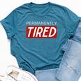 Permanently Tired Sleeping Sleep Women Bella Canvas T-shirt Heather Deep Teal