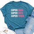 Supermom For Super Mom Super Wife Super Tired Bella Canvas T-shirt Heather Deep Teal