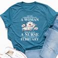 Never Underestimate A Woman Who Is Also A Nurse In February Bella Canvas T-shirt Heather Deep Teal