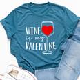 Wine Is My Valentine Wine Lover Heart Valentines Day Bella Canvas T-shirt Heather Deep Teal