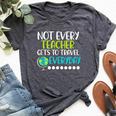 Not Every Teacher Gets To Travel Everyday Geography Bella Canvas T-shirt Heather Dark Grey