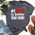 My Sister Is Better Than Yours Best Sister Ever Bella Canvas T-shirt Heather Dark Grey