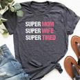 Supermom For Super Mom Super Wife Super Tired Bella Canvas T-shirt Heather Dark Grey