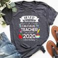 Never Underestimate A Calculus Teacher Who Survived 2020 Bella Canvas T-shirt Heather Dark Grey