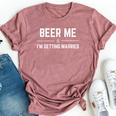 Beer Me I'm Getting Married Groom Bachelor Party Bella Canvas T-shirt Heather Mauve