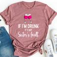 If Im Drunk Its My Sisters Fault Punny Sister Bella Canvas T-shirt Heather Mauve