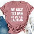 Be Nice To Me My Wife Is Laotian Laos Lao Sabaidee Bella Canvas T-shirt Heather Mauve
