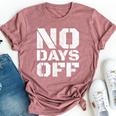 No Days Off Workout Fitness Exercise Gym Bella Canvas T-shirt Heather Mauve