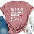 This Portfolio Manager Needs Wine Bella Canvas T-shirt Heather Mauve