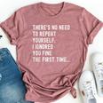 There's No Need To Repeat Yourself Sarcastic Humor Bella Canvas T-shirt Heather Mauve