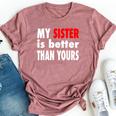 My Sister Is Better Than Yours Best Sister Ever Bella Canvas T-shirt Heather Mauve