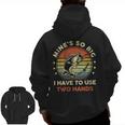 Mines So Big I Have To Use Two Hands Fishing Dad Zip Up Hoodie Back Print