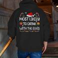 Most Likely To Drink With The Elves Elf Family Christmas Zip Up Hoodie Back Print