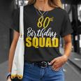 80Th Happy Birthday Squad Party Bday Family Group Unisex T-Shirt Gifts for Her