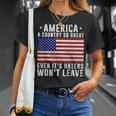 America A Country So Great Even Its Haters Wont Leave Unisex T-Shirt Gifts for Her