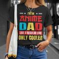 Anime Dad Like A Regular Dad Only Cooler Otaku Fathers Day Gift For Women Unisex T-Shirt Gifts for Her