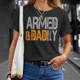 Armed And Dadly Funny Deadly Father For Fathers Day 2023 Unisex T-Shirt Gifts for Her