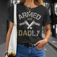 Armed And Dadly Funny Deadly Father Gifts For Fathers Unisex T-Shirt Gifts for Her