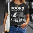 Books And Cats Thats All I Need I Book Lover Cat Owner Unisex T-Shirt Gifts for Her
