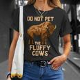 Buffalo | Bison | Cow Lover | Do Not Pet The Fluffy Cows Unisex T-Shirt Gifts for Her
