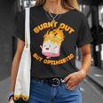 Burnt Out But Optimistic Funny Saying Humor Quote Unisex T-Shirt Gifts for Her