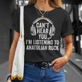 I Can't Hear You Listening To Anatolian Rock T-Shirt Gifts for Her
