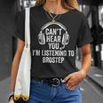 I Can't Hear You Listening To Brostep T-Shirt Gifts for Her