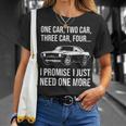 Car Guy I Promise I Just Need One More Muscle Car Lover T-shirt Gifts for Her