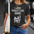 Cattle Quote I Just Really Like Cows Clothes Cow Unisex T-Shirt Gifts for Her