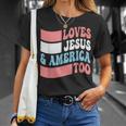Christian Loves Jesus And America Too 4Th Of July Unisex T-Shirt Gifts for Her