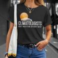 Climatologists Get Hotter Every Day Weather T-Shirt Gifts for Her