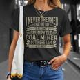 Coalminer Grumpy Old Coal Miner Coal Mining Unisex T-Shirt Gifts for Her