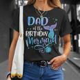 Dad Of The Birthday Mermaid Family Matching Party Squad Funny Gifts For Dad Unisex T-Shirt Gifts for Her