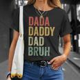Dada Daddy Dad Bruh Fathers Day Vintage Men Father Dad Unisex T-Shirt Gifts for Her